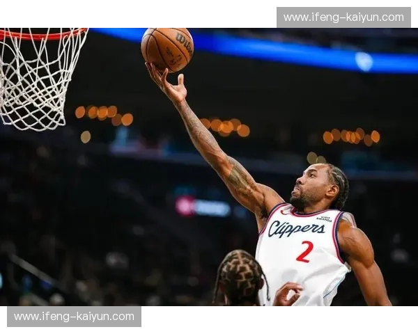 伤愈归来的伦纳德 战术权重谨慎增加 关键球表现仍是快船倚仗