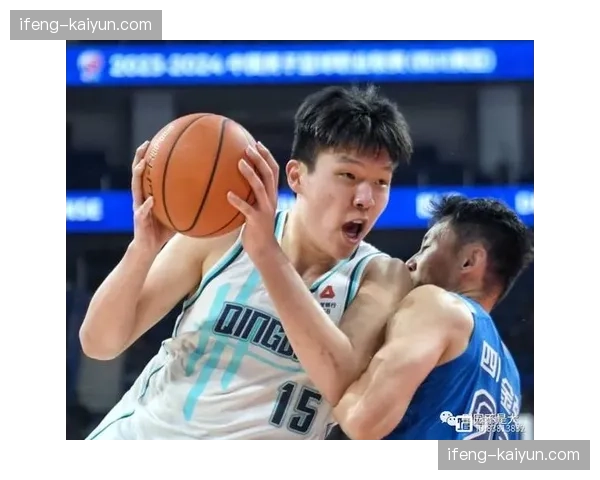 青岛队杨瀚森离队影响 刘传兴担起内线轮换重任